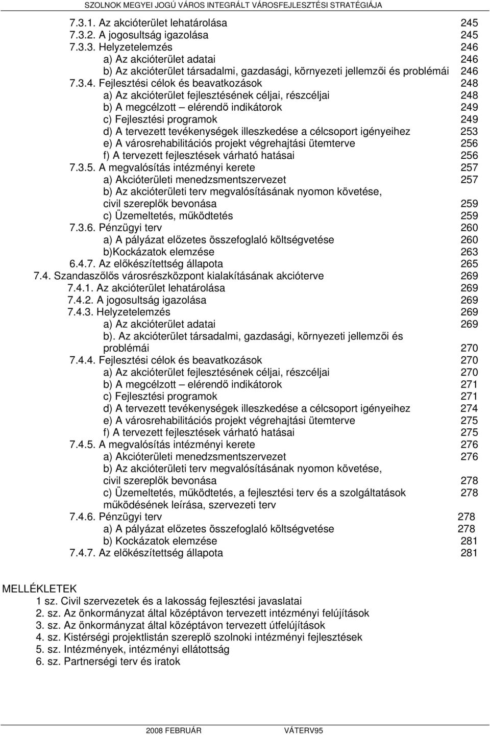 illeszkedése a célcsoport igényeihez 253
