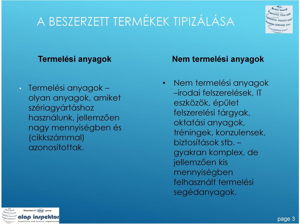 Nem termelési anyagok irodai felszerelések, IT eszközök, épület felszerelési tárgyak, oktatási anyagok,