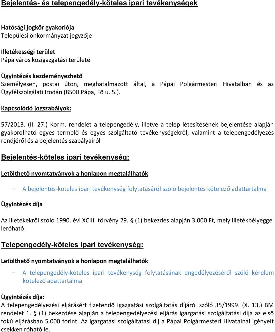 rendelet a telepengedély, illetve a telep létesítésének bejelentése alapján gyakorolható egyes termelő és egyes szolgáltató tevékenységekről, valamint a telepengedélyezés rendjéről és a bejelentés