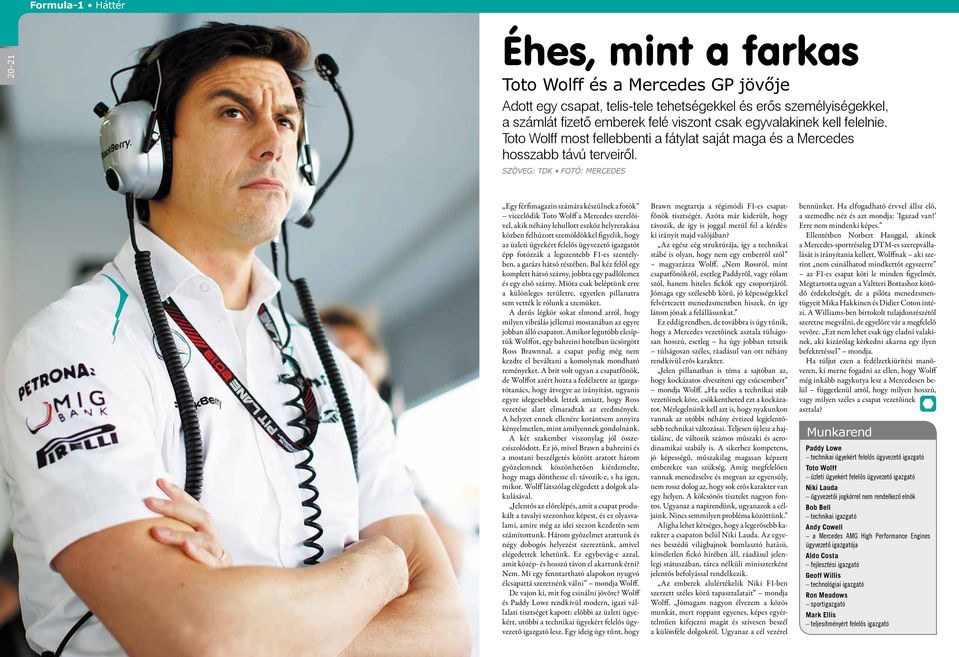 SZÖVEG: TDK FOTÓ: MERCEDES Egy férfimagazin számára készülnek a fotók viccelődik Toto Wolff a Mercedes szerelőivel, akik néhány lehullott eszköz helyrerakása közben felhúzott szemöldökkel figyelik,