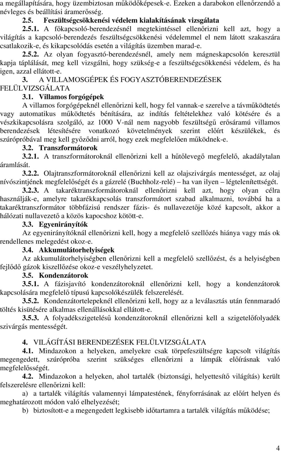 a világítás üzemben marad-e. 2.
