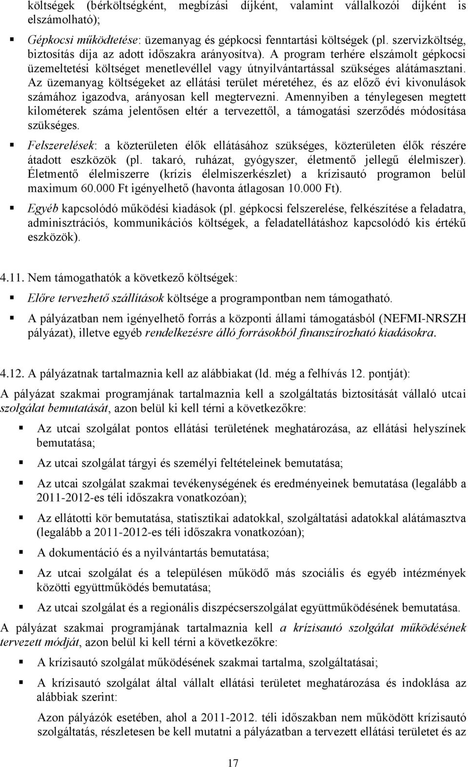 Az üzemanyag költségeket az ellátási terület méretéhez, és az előző évi kivonulások számához igazodva, arányosan kell megtervezni.