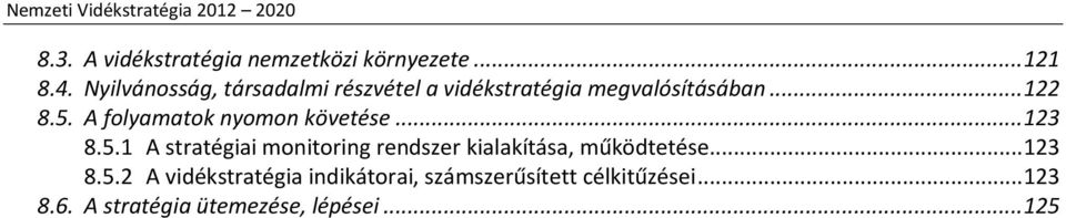 A folyamatok nyomon követése... 123 8.5.