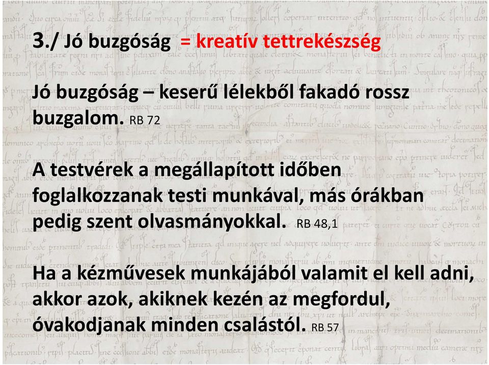 RB 72 A testvérek a megállapított időben foglalkozzanak testi munkával, más órákban