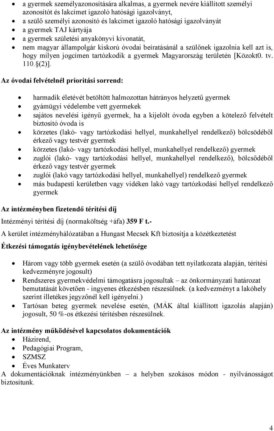 Magyarország területén [Közokt0. tv. 110. (2)].