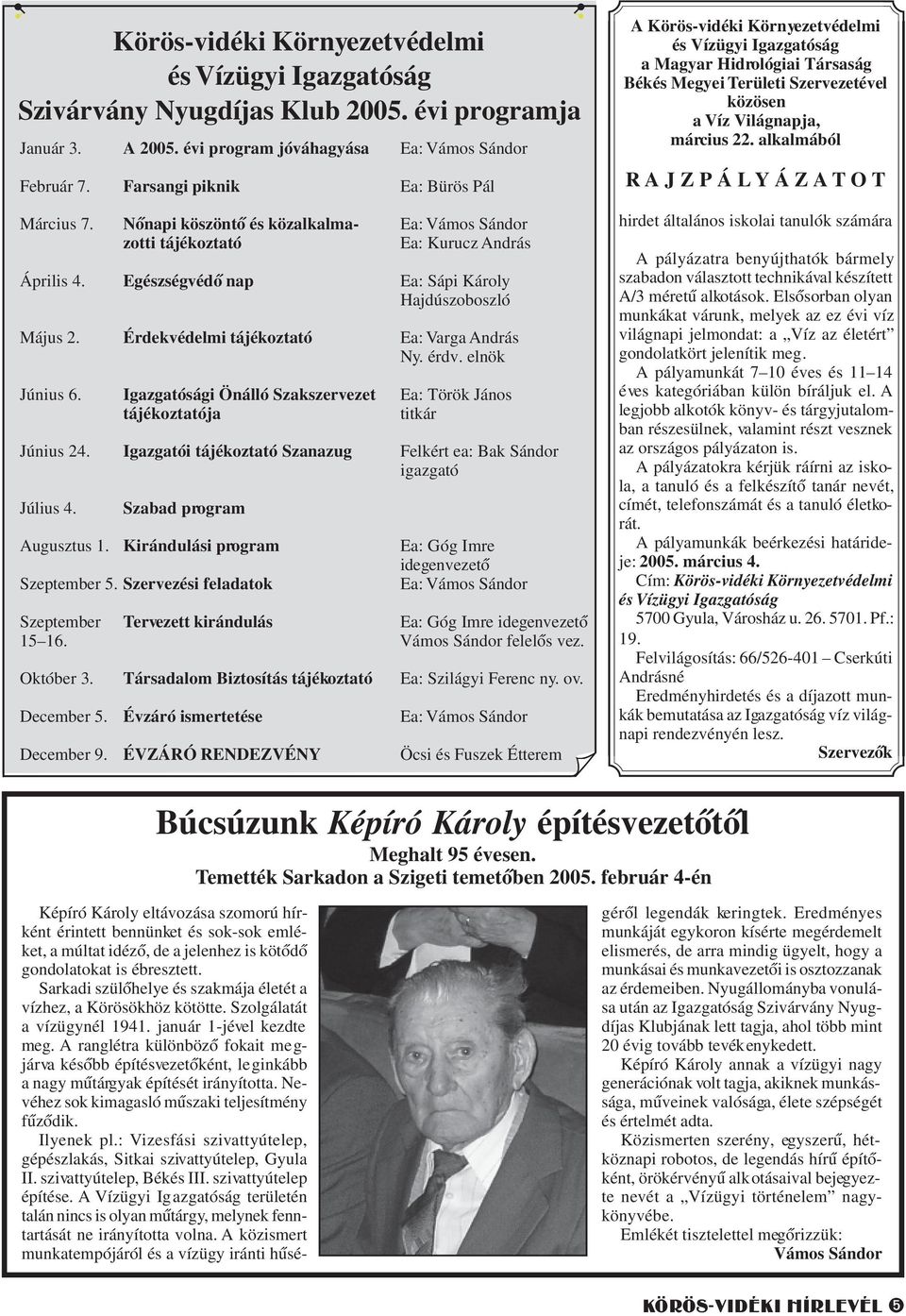 érdv. elnök Június 6. Igazgatósági Önálló Szakszervezet Ea: Török János tájékoztatója titkár Június 24. Igazgatói tájékoztató Szanazug Felkért ea: Bak Sándor igazgató Július 4.