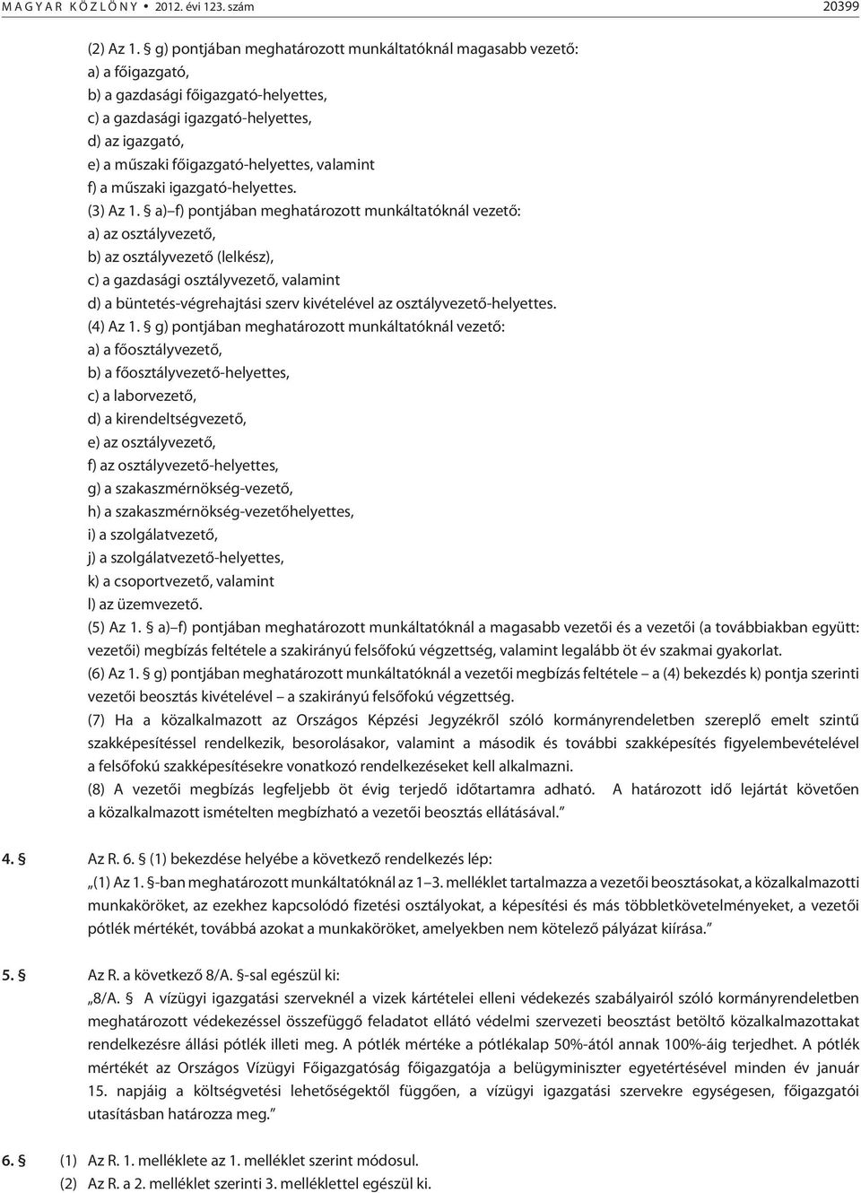 valamint f) a mûszaki igazgató-helyettes. (3) Az 1.