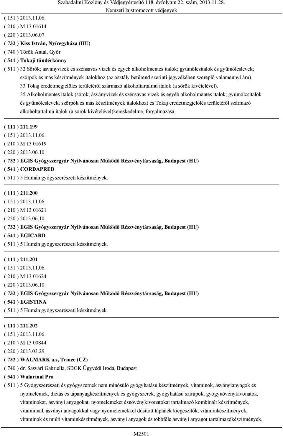 gyümölcslevek; szörpök és más készítmények italokhoz (az osztály betűrend szerinti jegyzékében szereplő valamennyi áru).