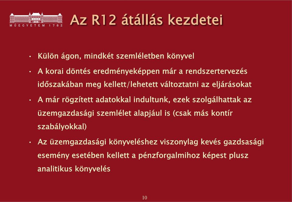 indultunk, ezek szolgálhattak az üzemgazdasági szemlélet alapjául is (csak más kontír szabályokkal) Az