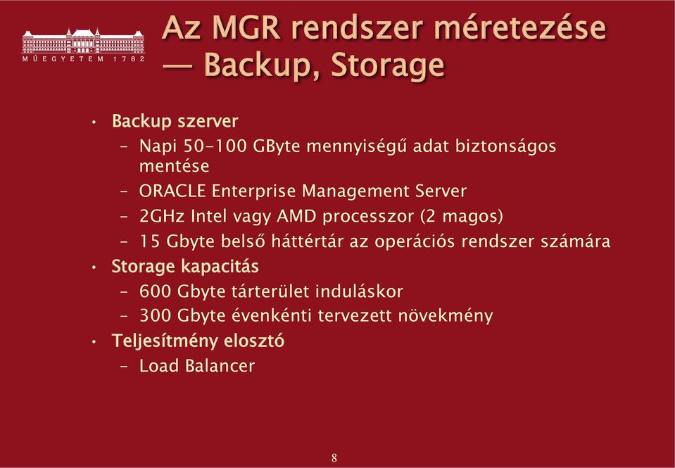 magos) 15 Gbyte belső háttértár az operációs rendszer számára Storage kapacitás 600 Gbyte