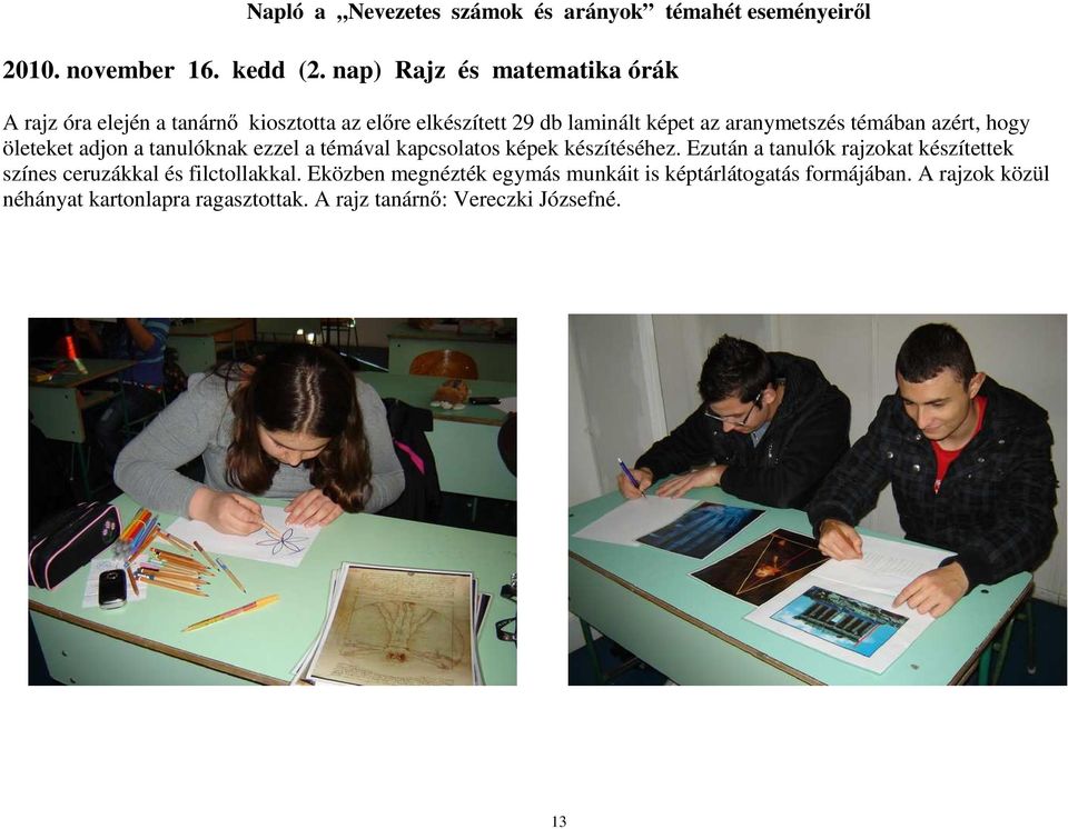témában azért, hogy öleteket adjon a tanulóknak ezzel a témával kapcsolatos képek készítéséhez.