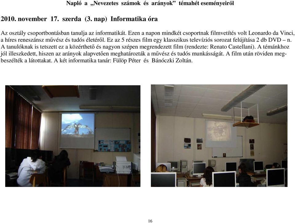 Ez az 5 részes film egy klasszikus televíziós sorozat felújítása 2 db DVD n.