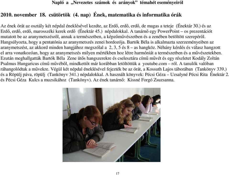 ) és az Erdő, erdő, erdő, marosszéki kerek erdő (Énektár 45.) népdalokkal.