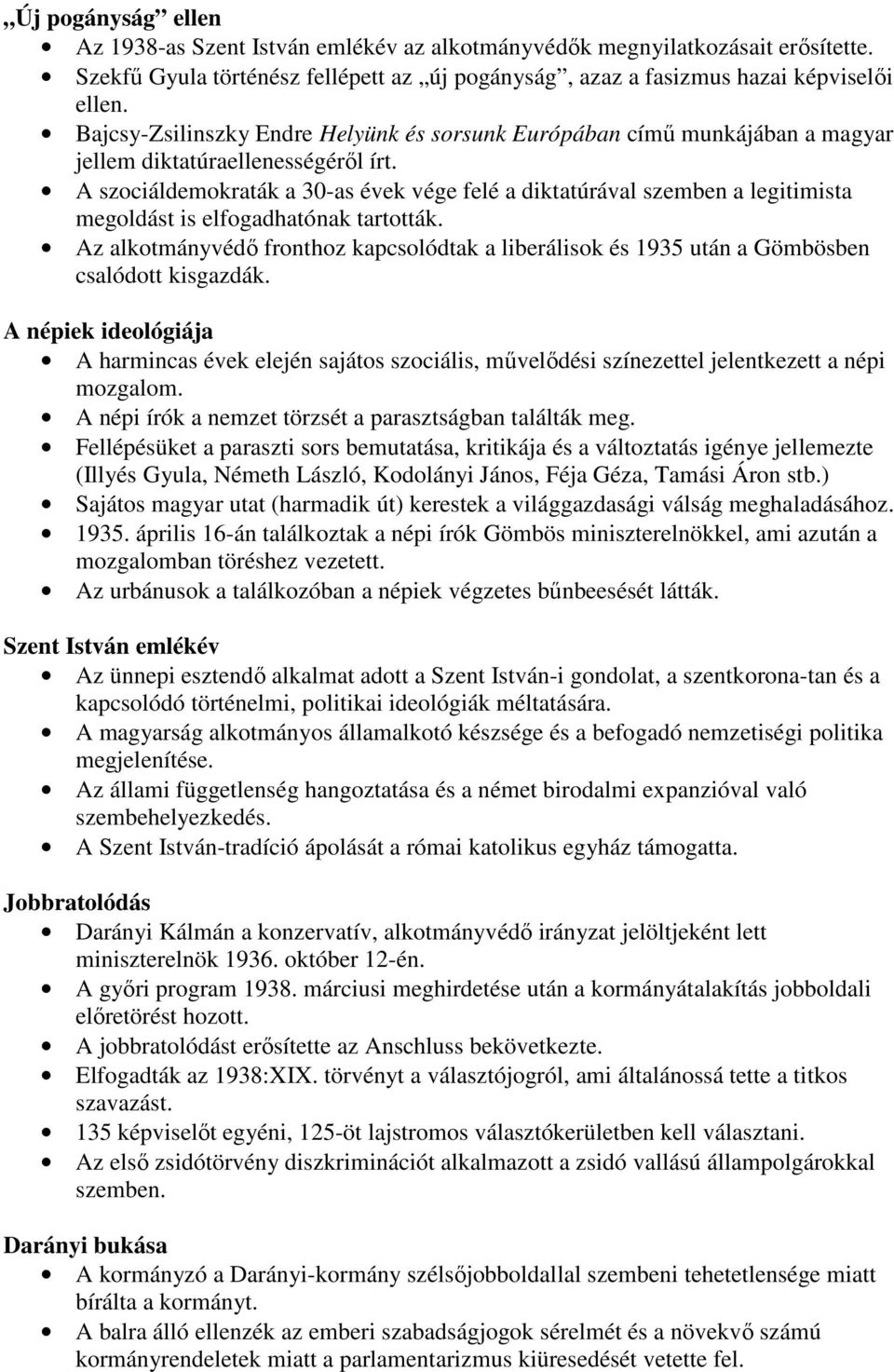 A szociáldemokraták a 30-as évek vége felé a diktatúrával szemben a legitimista megoldást is elfogadhatónak tartották.