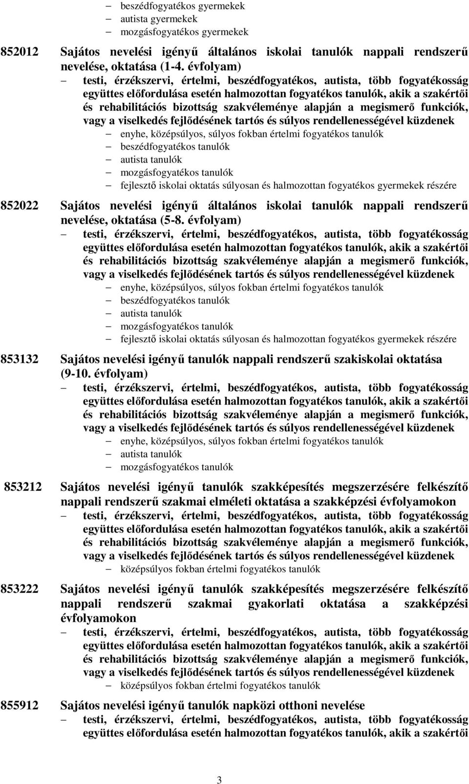 iskolai tanulók nappali rendszerű nevelése, oktatása (5-8.