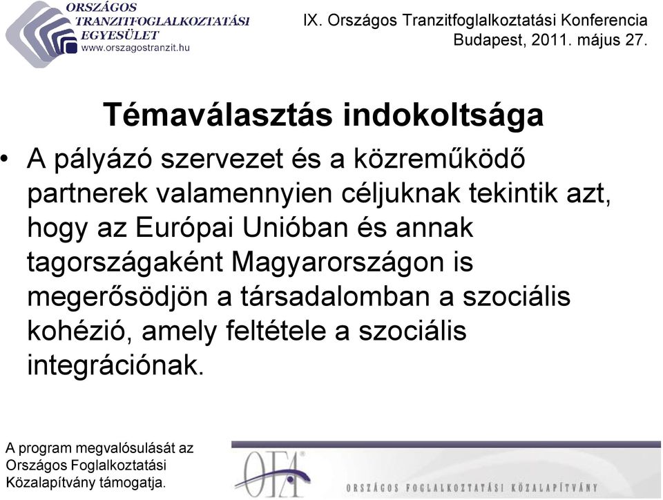 Unióban és annak tagországaként Magyarországon is megerősödjön a