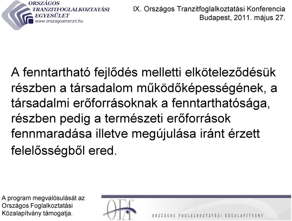 fenntarthatósága, részben pedig a természeti erőforrások
