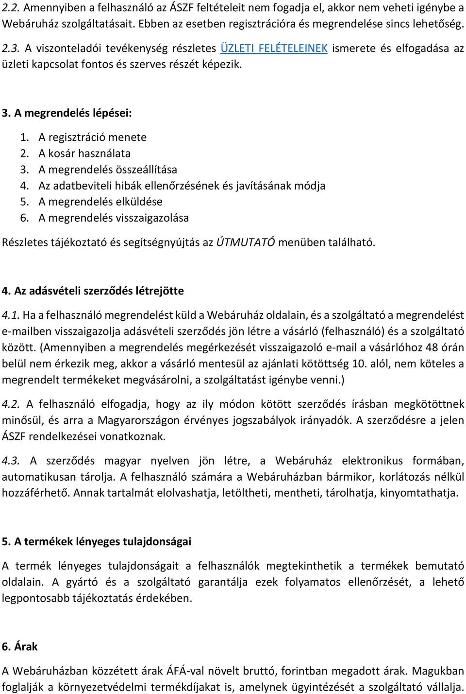 A kosár használata 3. A megrendelés összeállítása 4. Az adatbeviteli hibák ellenőrzésének és javításának módja 5. A megrendelés elküldése 6.