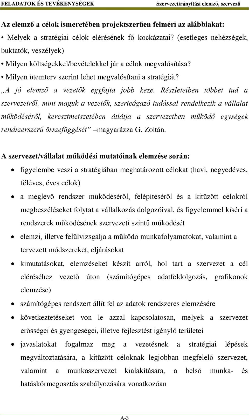 A jó elemző a vezetők egyfajta jobb keze.
