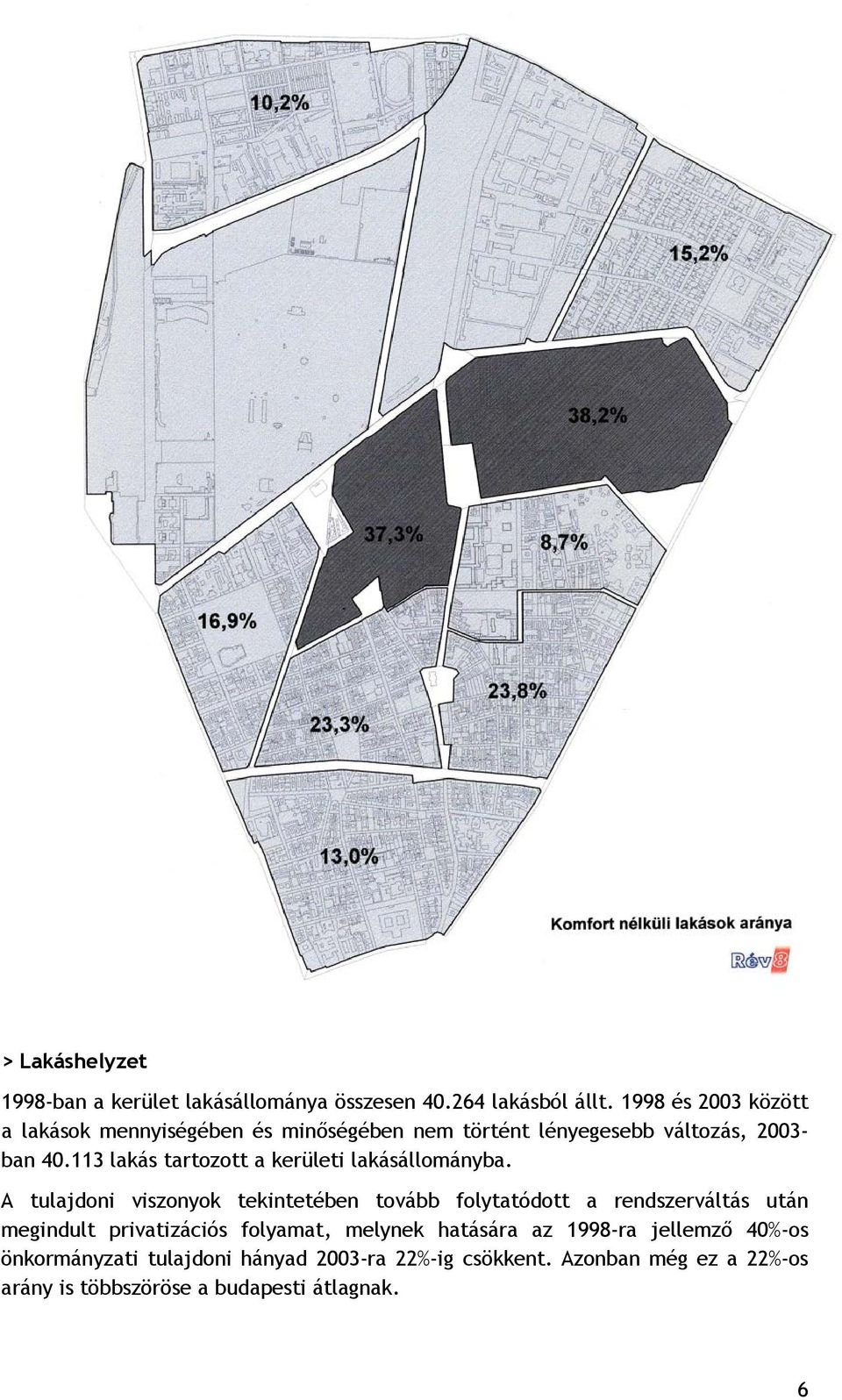 113 lakás tartozott a kerületi lakásállományba.