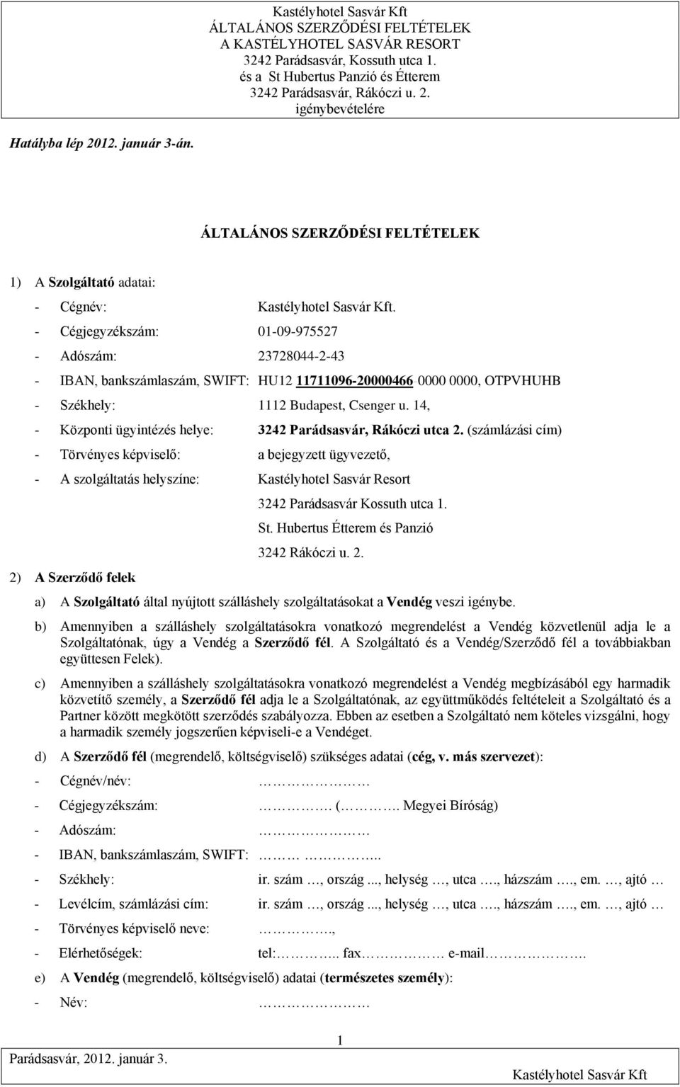14, - Központi ügyintézés helye: 3242 Parádsasvár, Rákóczi utca 2.