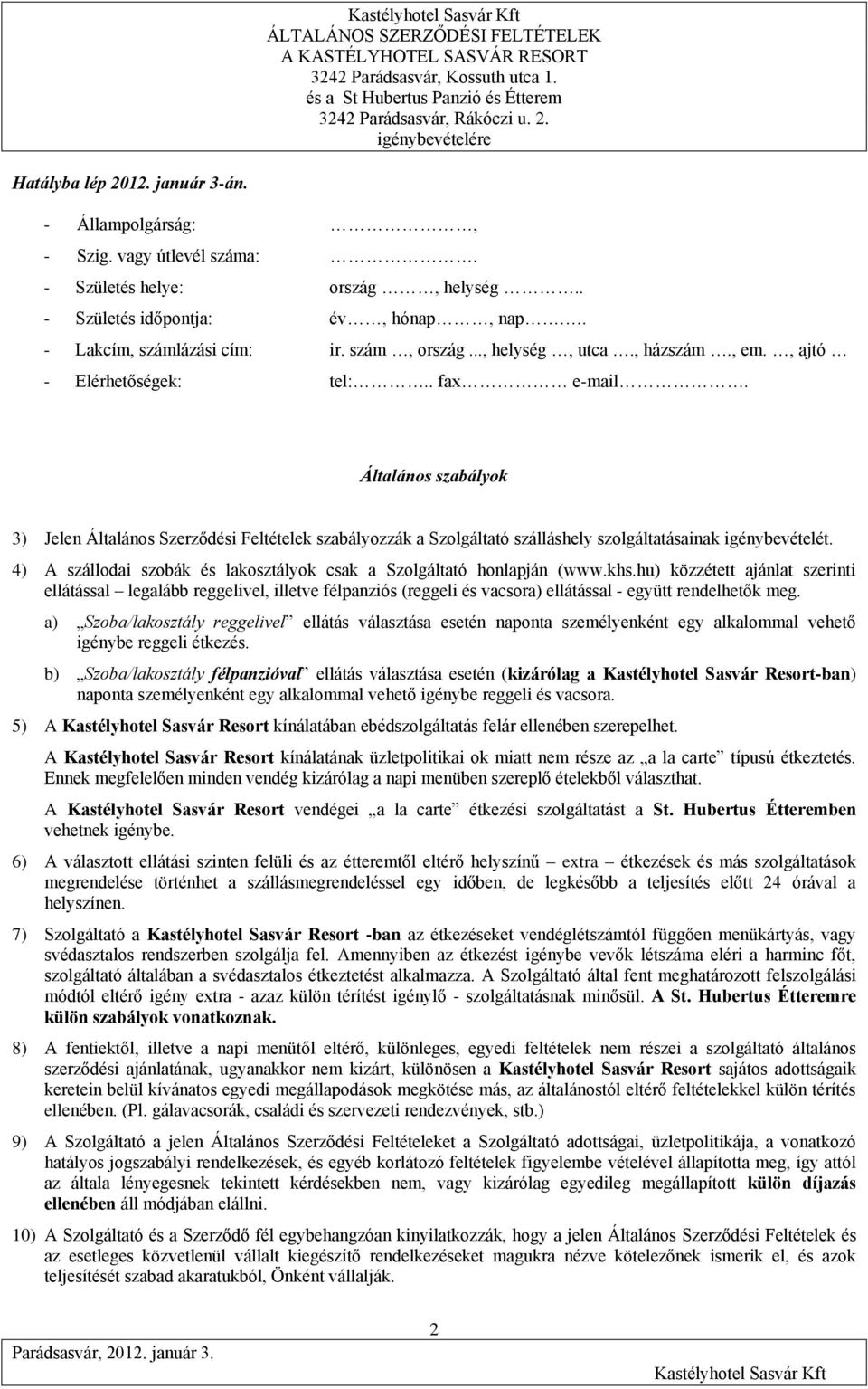 4) A szállodai szobák és lakosztályok csak a Szolgáltató honlapján (www.khs.
