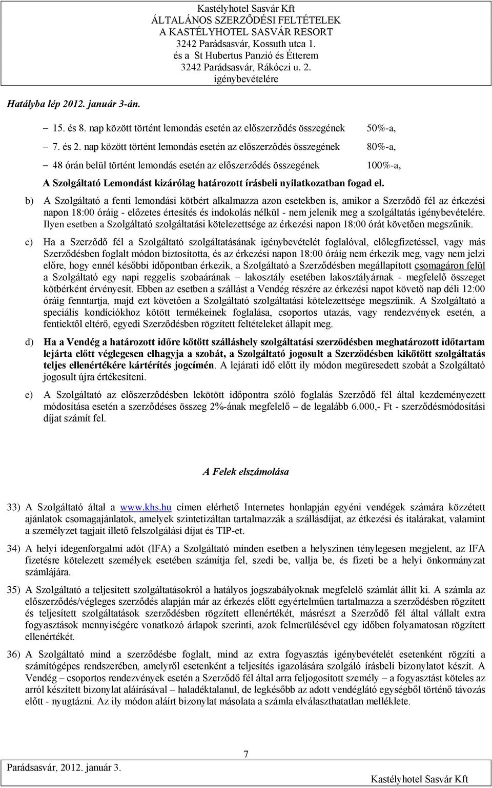 írásbeli nyilatkozatban fogad el.