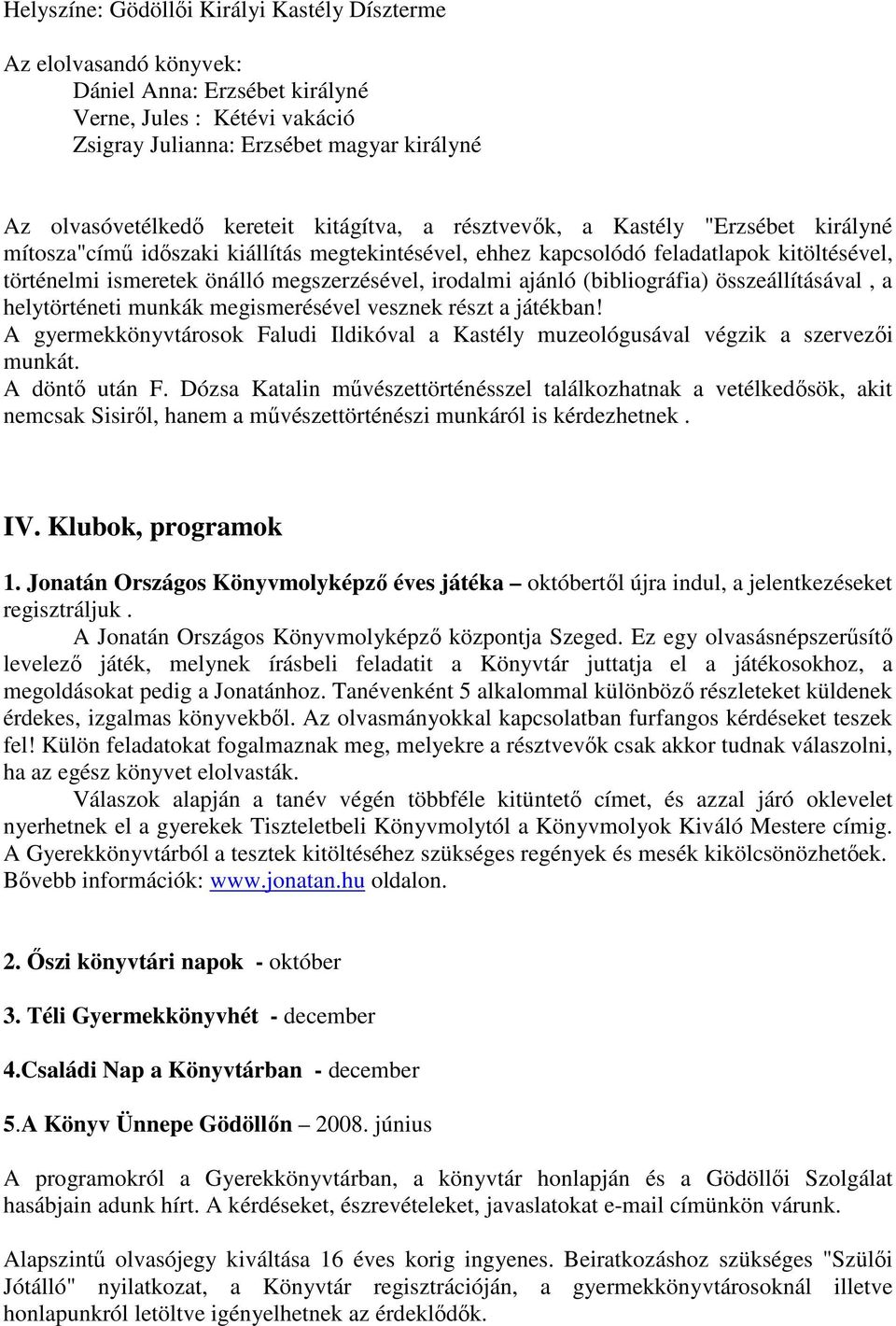 irodalmi ajánló (bibliográfia) összeállításával, a helytörténeti munkák megismerésével vesznek részt a játékban!