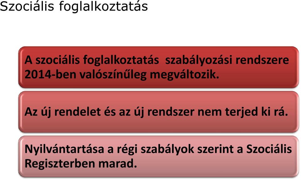 Az új rendelet és az új rendszer nem terjed ki rá.
