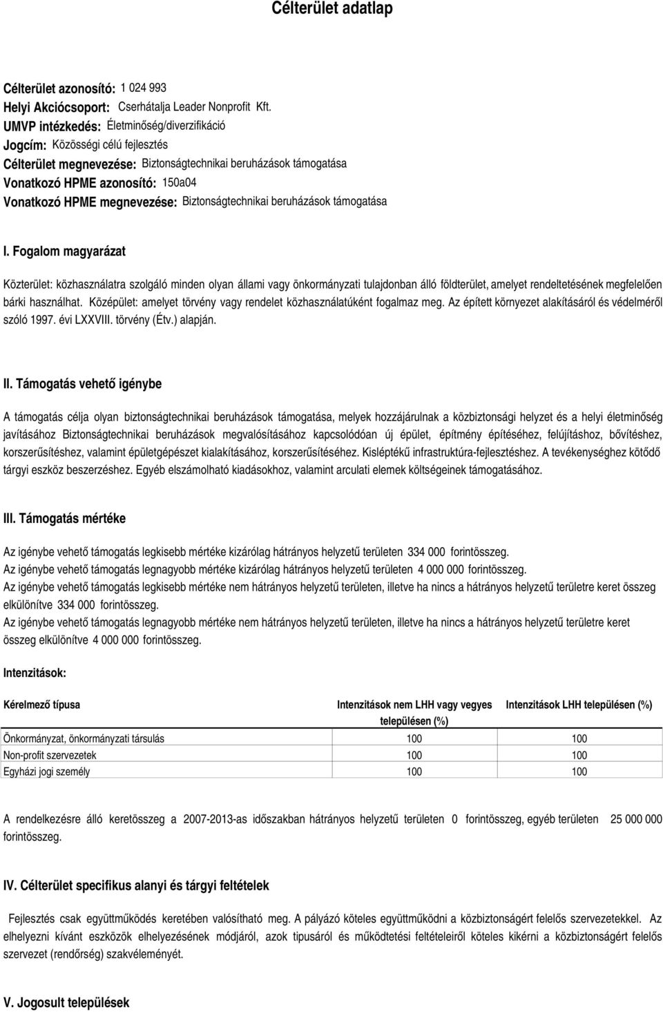 megnevezése: Biztonságtechnikai beruházások támogatása I.