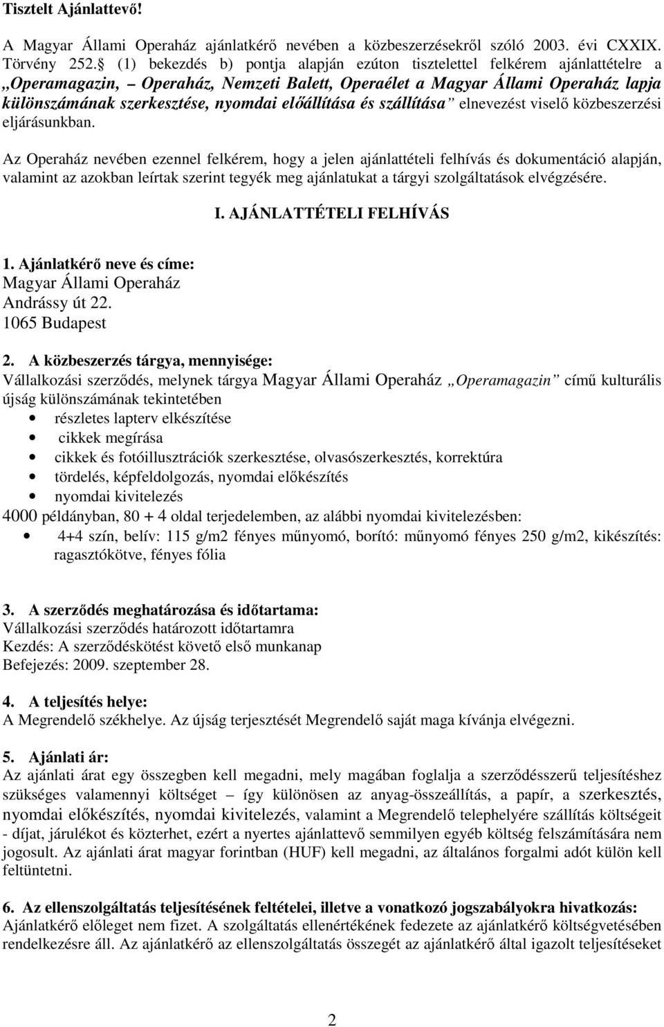elıállítása és szállítása elnevezést viselı közbeszerzési eljárásunkban.