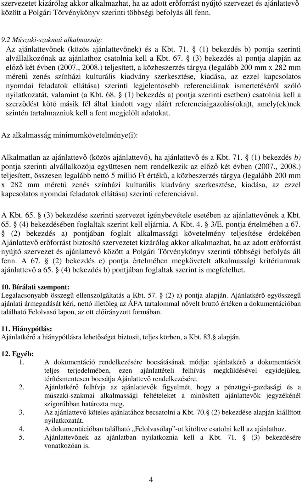(3) bekezdés a) pontja alapján az elızı két évben (2007., 2008.