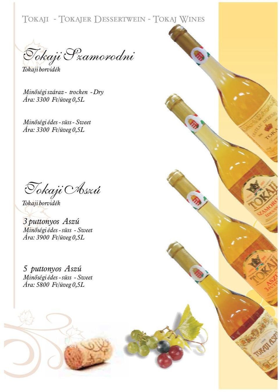 Ft/üveg 0,5L Tokaji Aszú Tokaji borvidék 3 puttonyos Aszú Minõségi édes - süss - Sweet
