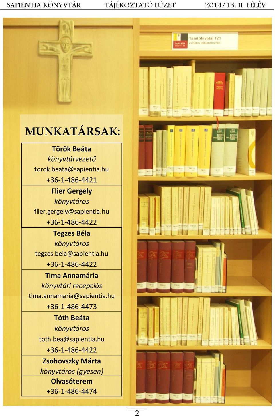 hu +36-1-486-4422 Tegzes Béla könyvtáros tegzes.bela@sapientia.