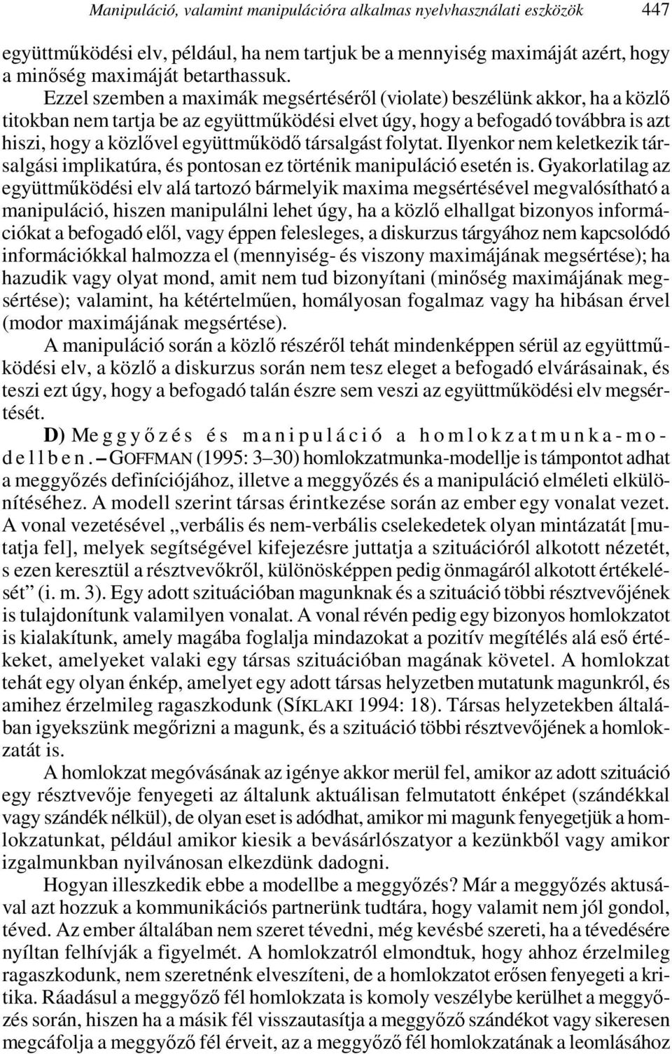 társalgást folytat. Ilyenkor nem keletkezik társalgási implikatúra, és pontosan ez történik manipuláció esetén is.