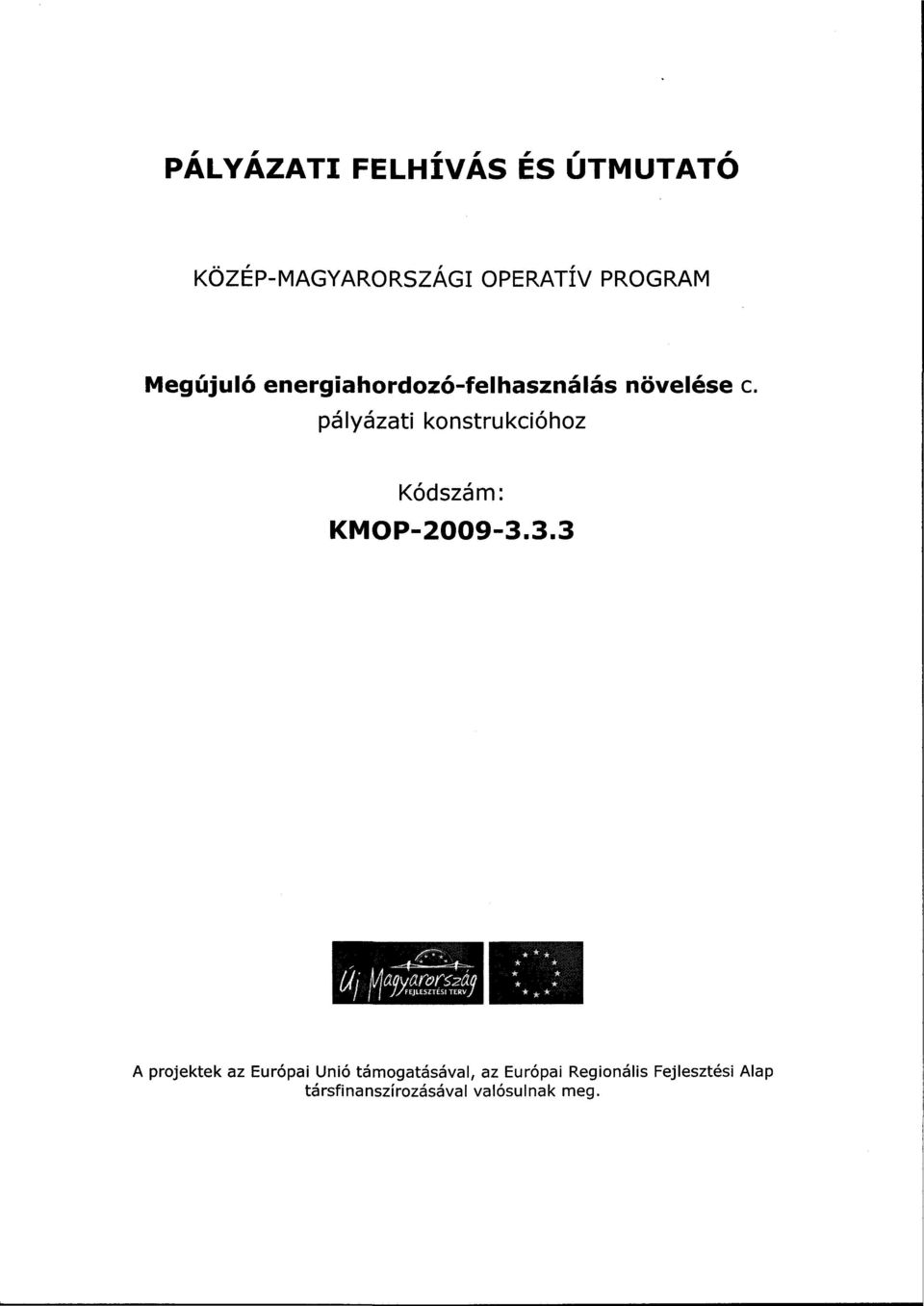 pályázati konstrukcióhoz Kódszám: KMOP-2009-3.