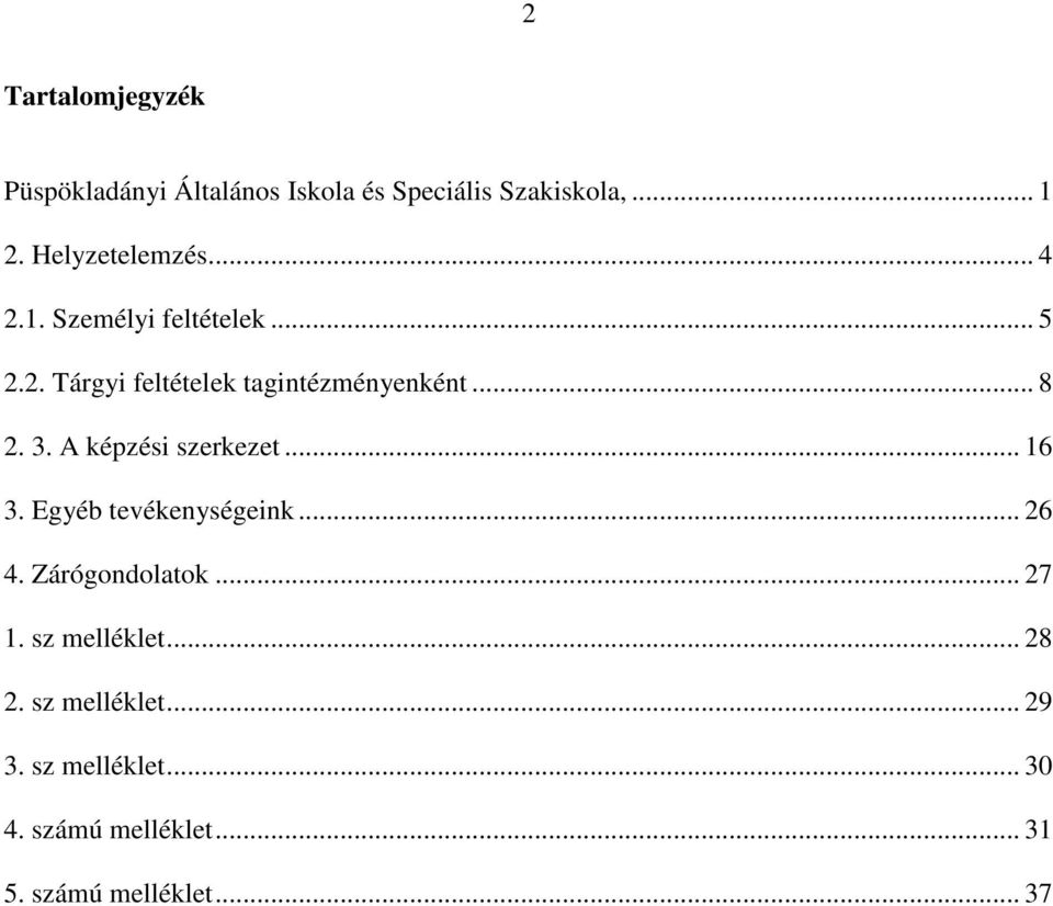 .. 8 2. 3. A képzési szerkezet... 16 3. Egyéb tevékenységeink... 26 4. Zárógondolatok... 27 1.