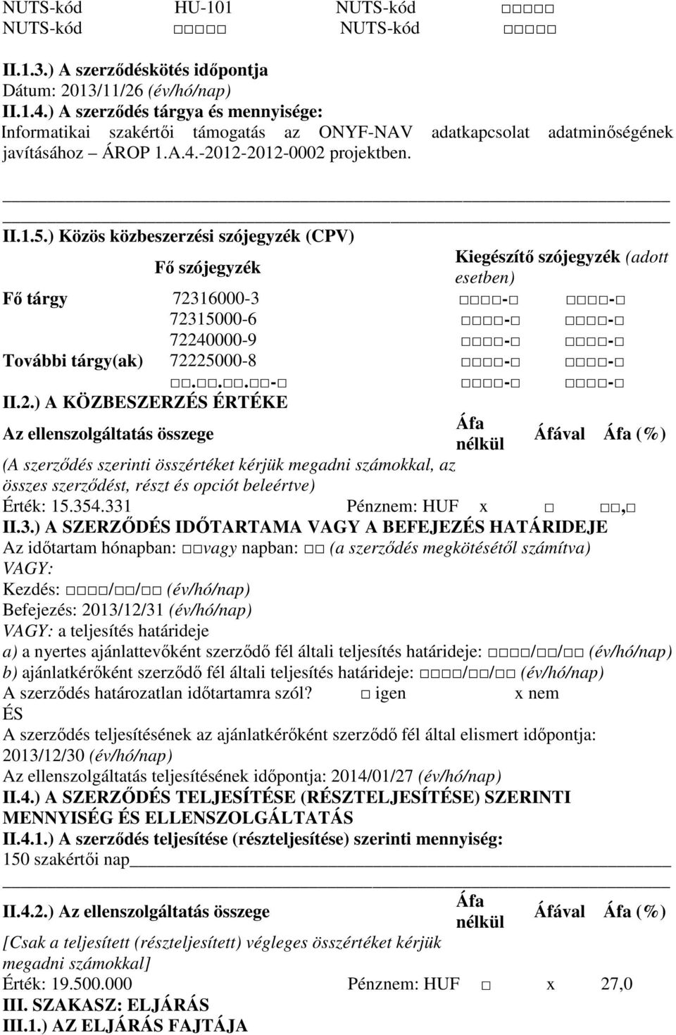 ) Közös közbeszerzési szójegyzék (CPV) Fő szójegyzék Kiegészítő szójegyzék (adott Fő tárgy 723