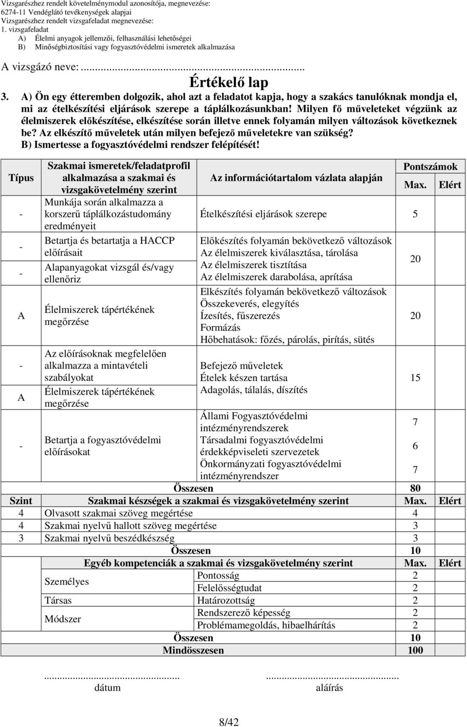 Milyen fı mőveleteket végzünk az élelmiszerek elıkészítése, elkészítése során illetve ennek folyamán milyen változások következnek be?