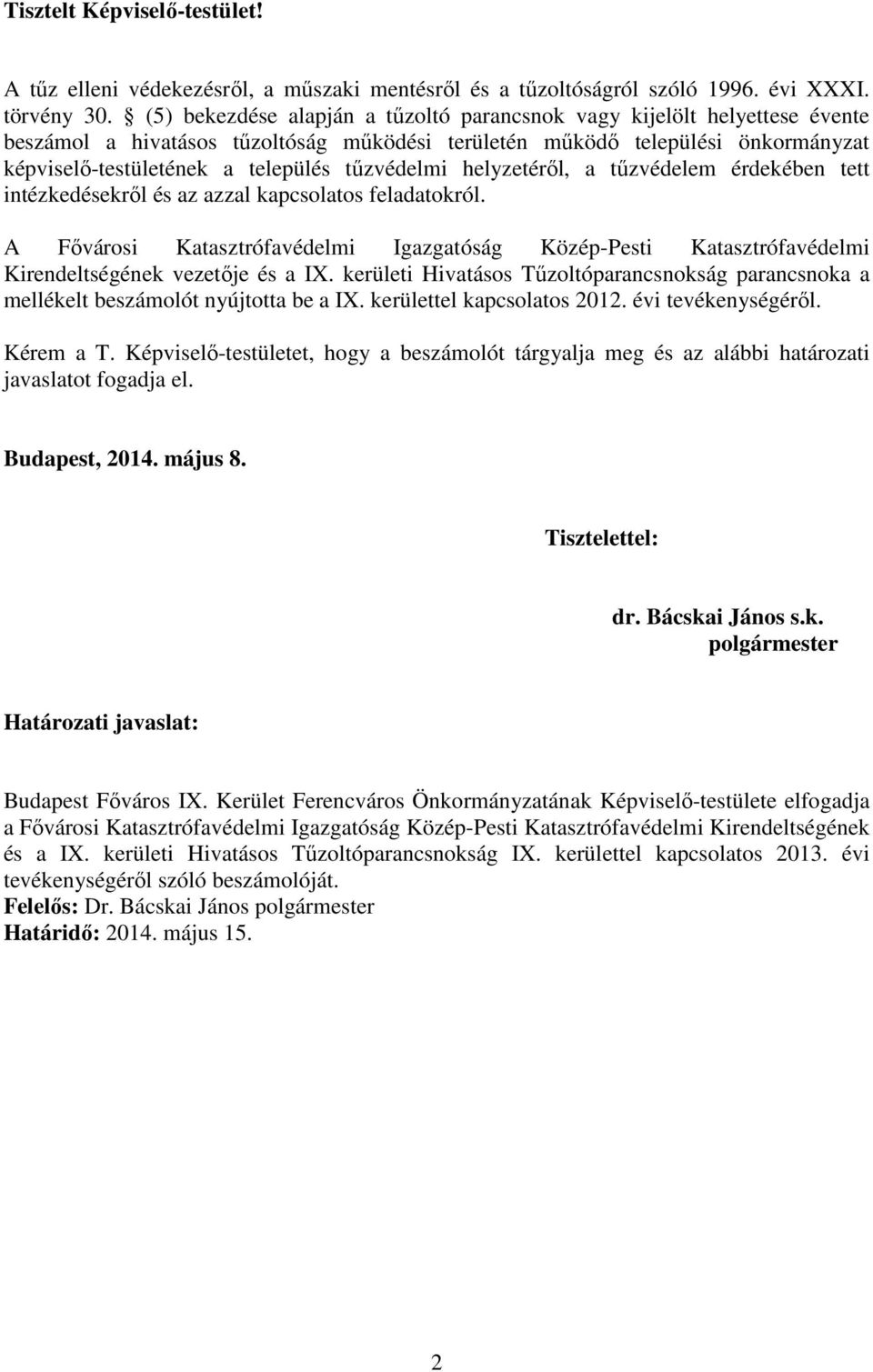 tűzvédelmi helyzetéről, a tűzvédelem érdekében tett intézkedésekről és az azzal kapcsolatos feladatokról.