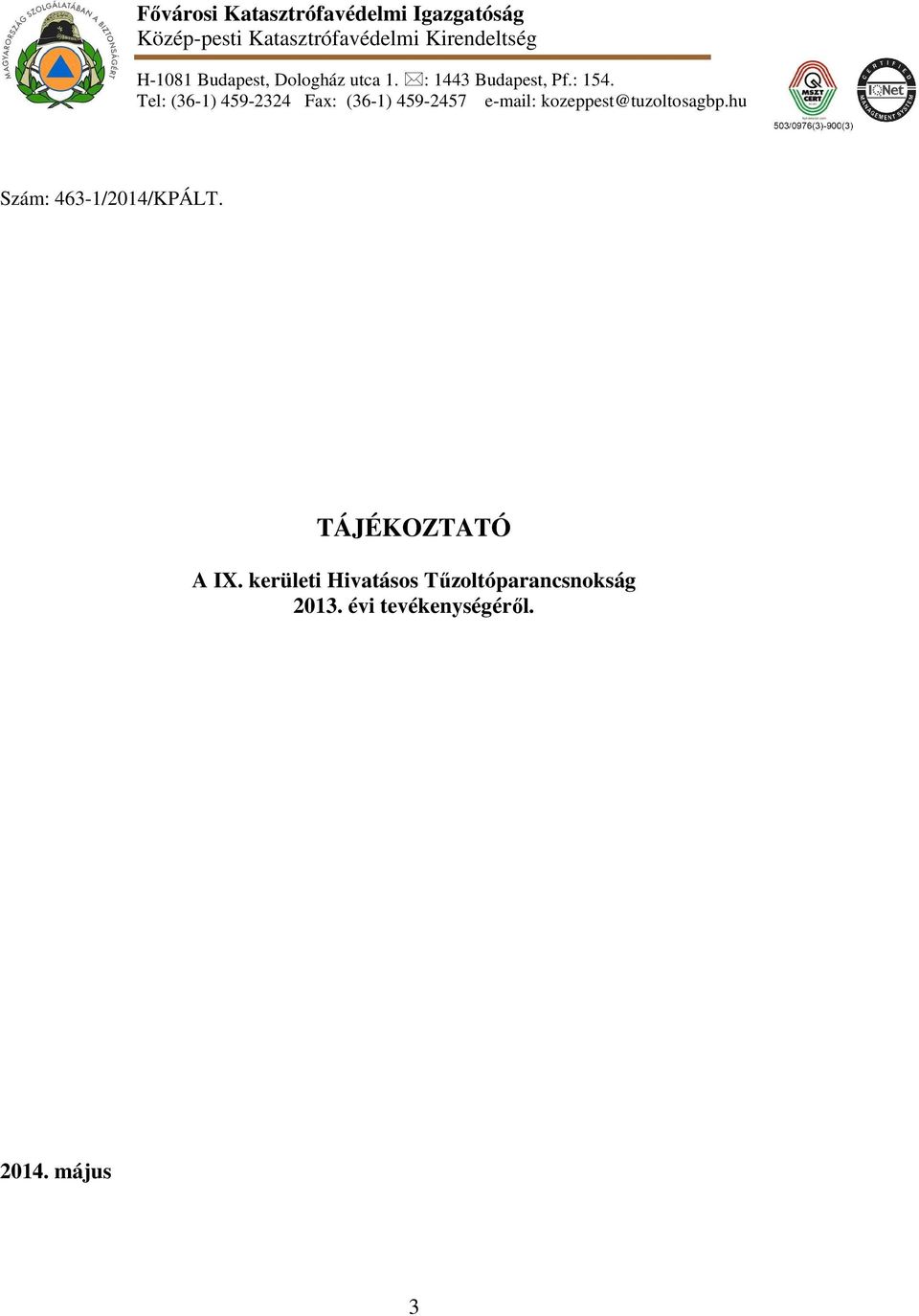 Tel: (36-1) 459-2324 Fax: (36-1) 459-2457 e-mail: kozeppest@tuzoltosagbp.