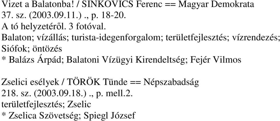 Balaton; vízállás; turista-idegenforgalom; területfejlesztés; vízrendezés; Siófok; öntözés * Balázs