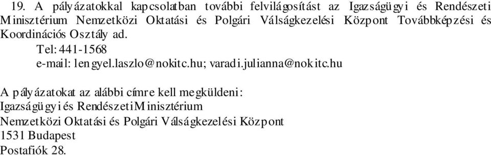 Tel: 441-1568 e-mail: lengyel.laszlo@nokitc.hu; varadi.julianna@nokitc.
