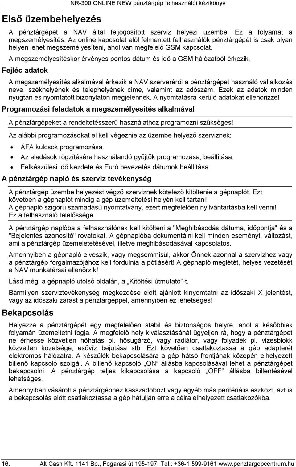 A megszemélyesítéskor érvényes pontos dátum és idő a GSM hálózatból érkezik.