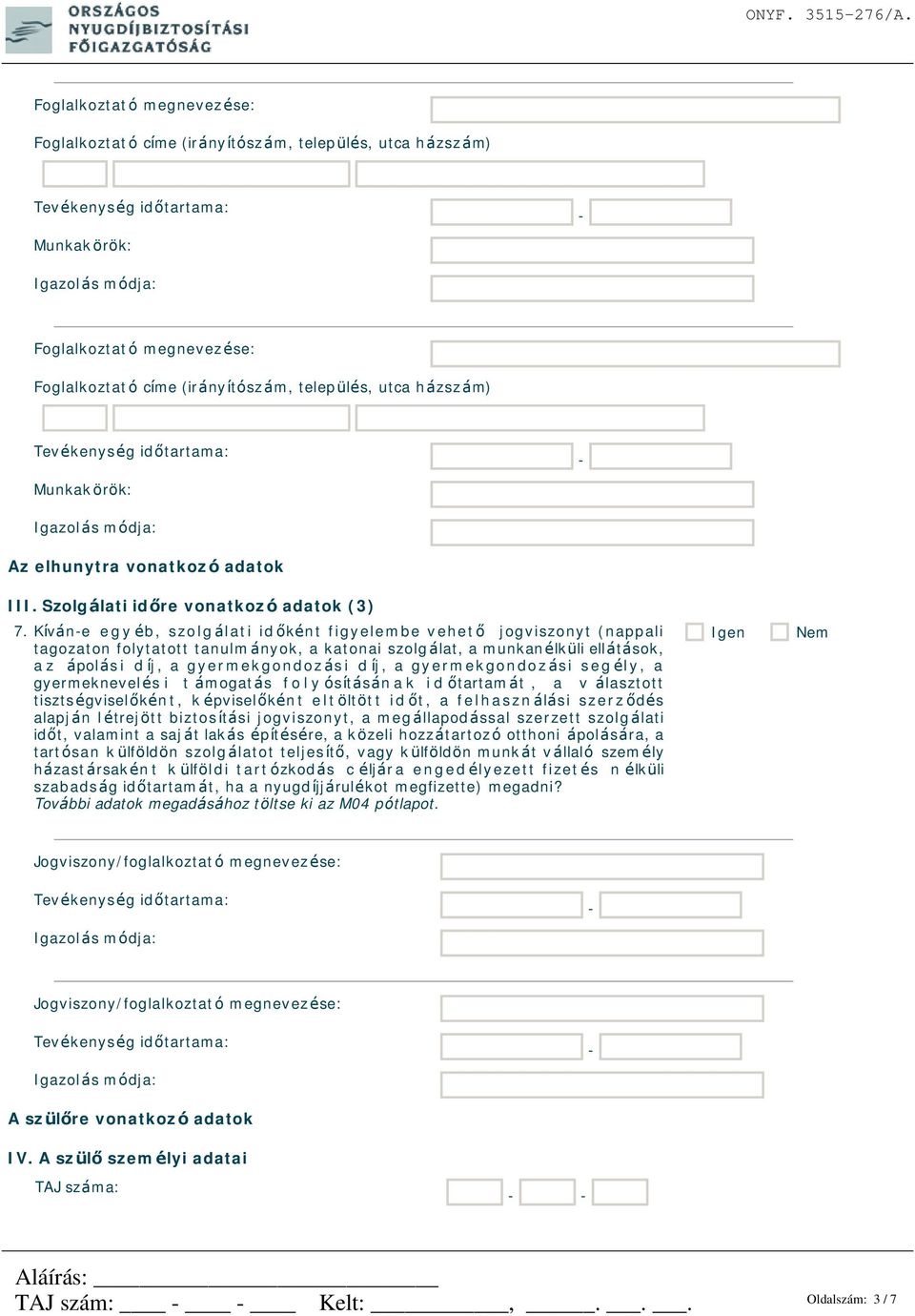 Foglalkoztató megnevezése: Foglalkoztató címe (irányítószám, település, utca házszám) Munkakörök: Foglalkoztató megnevezése: Foglalkoztató címe (irányítószám, település, utca házszám) Munkakörök: III.