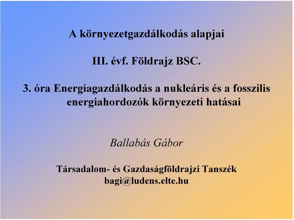 energiahordozók környezeti hatásai Ballabás Gábor