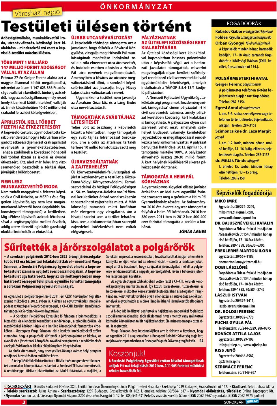 vállal át a kerülettől. Júniusig az is eldől, hogy az adósságállomány mely részét (melyik banknál kötött hiteleket) vállalják át.