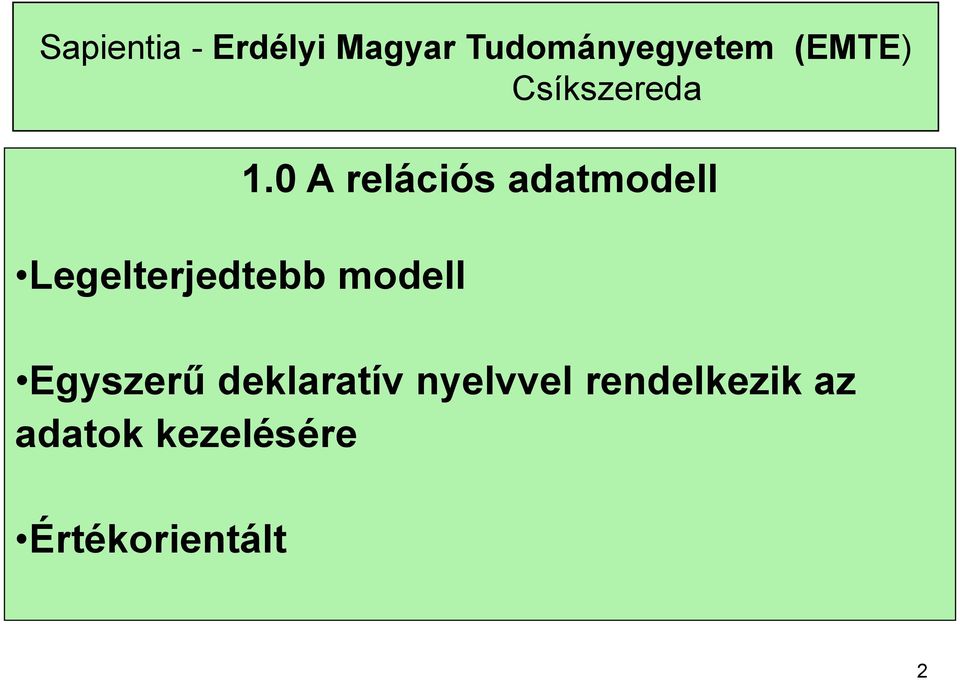 0 A relációs adatmodell Egyszerű deklaratív