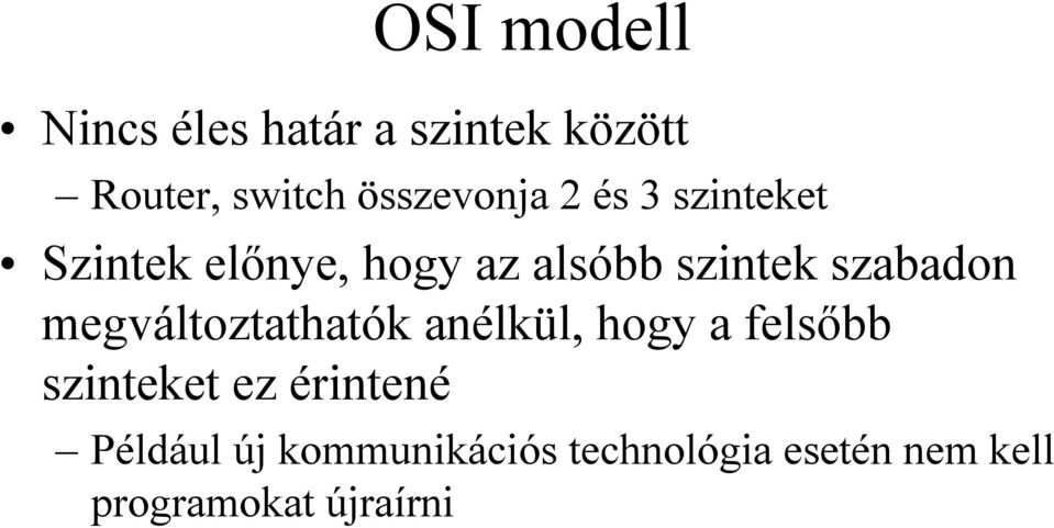 szabadon megváltoztathatók anélkül, hogy a felsőbb szinteket ez