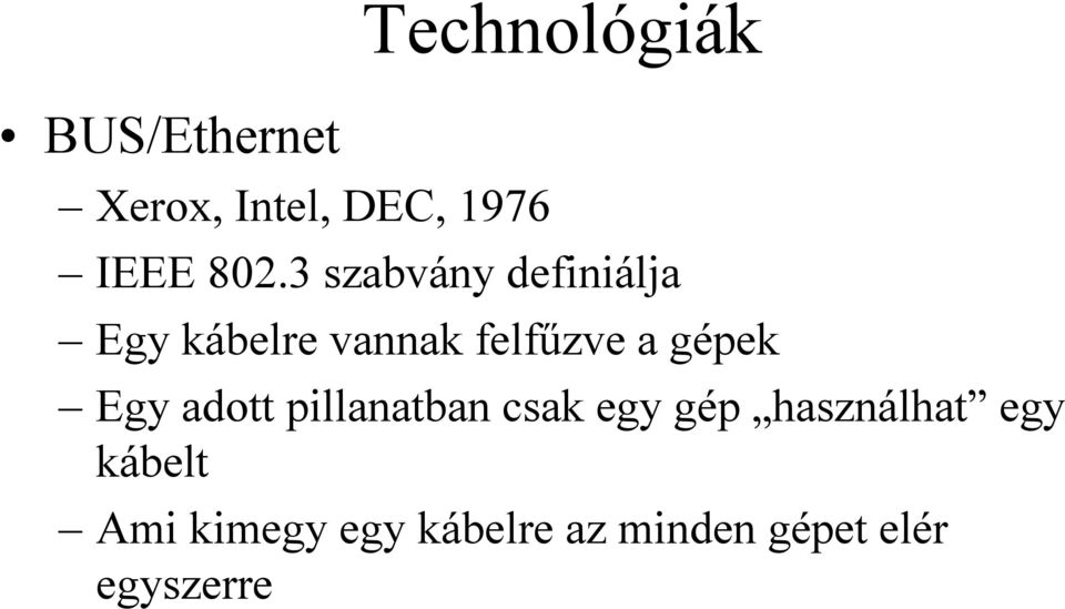 gépek Egy adott pillanatban csak egy gép használhat egy